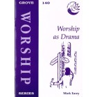 Grove Worship - W140 Worship As Drama By Mark Earey